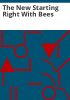 The_New_Starting_Right_with_Bees