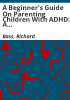 A_Beginner_s_Guide_on_Parenting_Children_with_ADHD