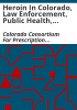 Heroin_in_Colorado__law_enforcement__public_health__treatment_data_2011-2016