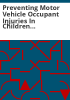 Preventing_motor_vehicle_occupant_injuries_in_children_ages_0-14