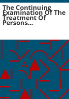 The_continuing_examination_of_the_treatment_of_persons_with_mental_illness_who_are_involved_in_the_criminal_justice_system