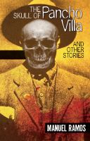 The_skull_of_Pancho_Villa_and_other_stories