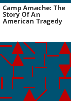 Camp_Amache__the_story_of_an_American_tragedy