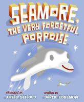 Seamore__the_very_forgetful_porpoise