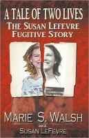 A_tale_of_two_lives__the_Susan_Lefevre_fugitive_story