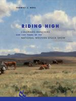 Riding_high___Colorado_ranchers_and_100_years_of_the_National_Western_Stock_Show___by_Thomas_J__Noel