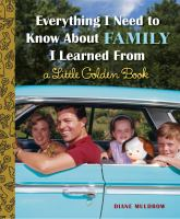 Everything_I_need_to_know_about_family_I_learned_from_a_Little_Golden_Book