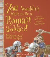 You_wouldn_t_want_to_be_a_Roman_soldier_